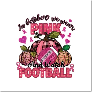 In October We Wear Pink & Watch Football Posters and Art
